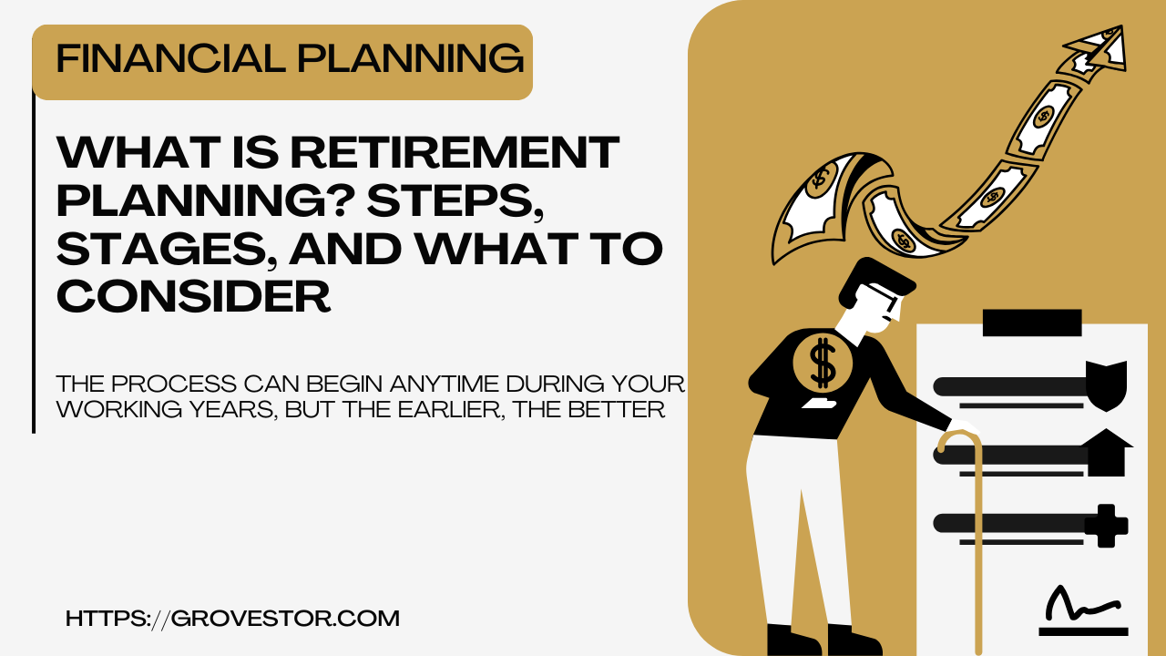 What Is Retirement Planning? Steps, Stages, and What to Consider