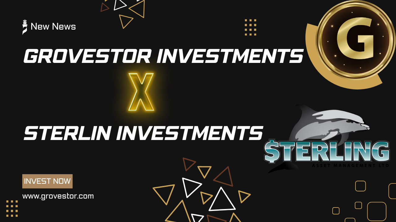 Grovestor X Sterlin Investment: Powering Your Financial Freedom