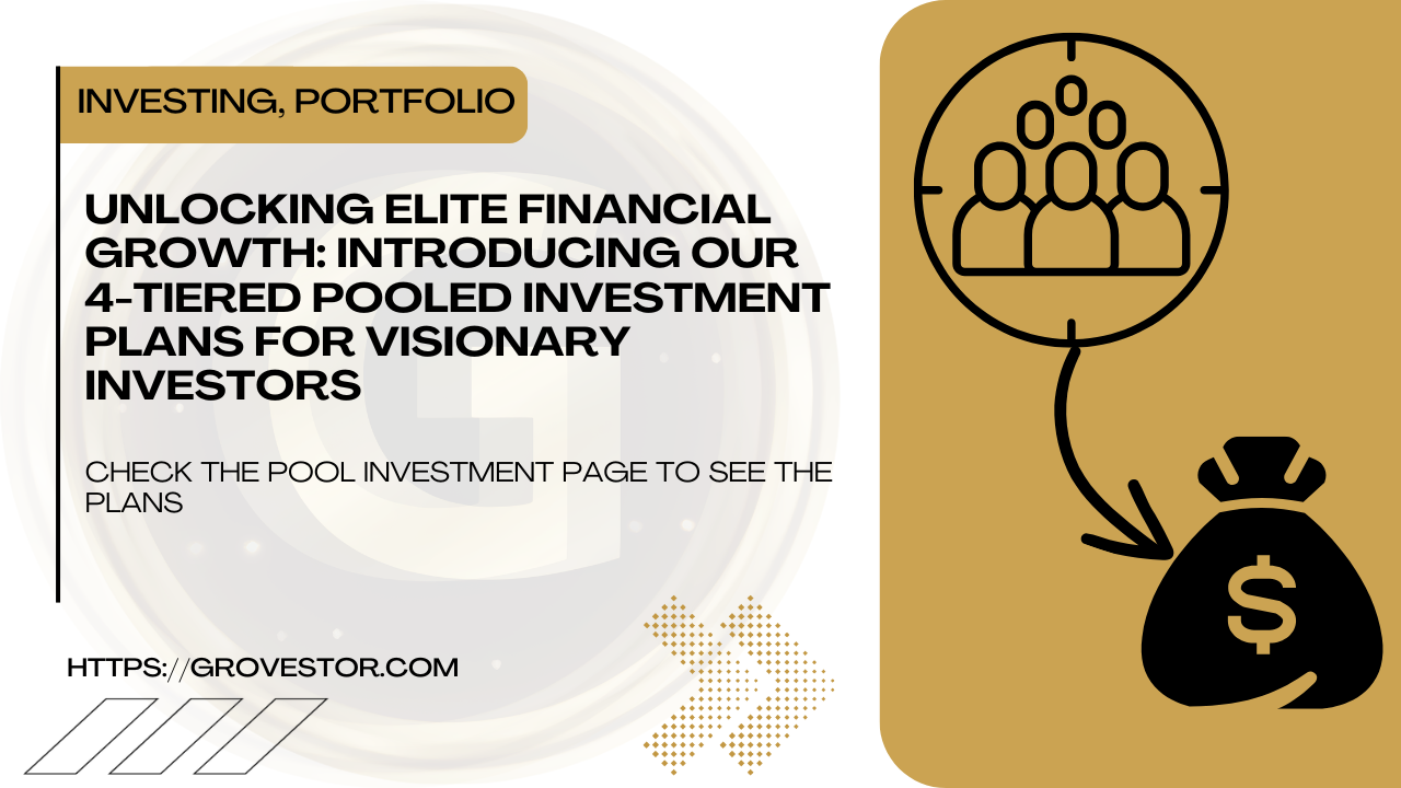 Unlocking Elite Financial Growth: Introducing Our 4-Tiered Pooled Investment Plans for Visionary Investors